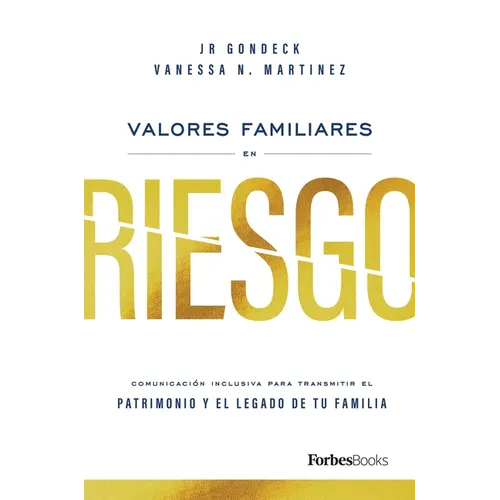 Valores Familiares En Riesgo: Comunicación Inclusiva Para Transmitir El Patrimonio Y El Legado de Tu Familia - Hardcover