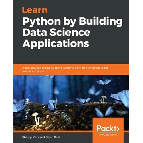 Learn Python by Building Data Science Applications - Paperback