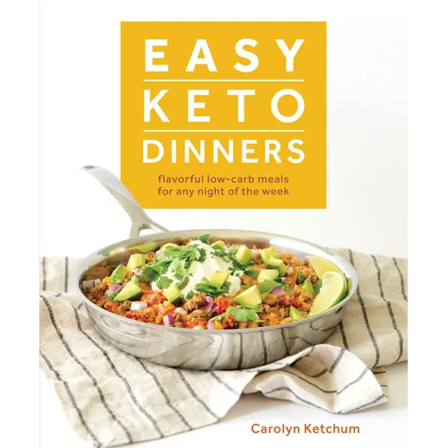 Easy Keto Dinners: Flavorful Low-Carb Meals for Any Night of the Week - Paperback