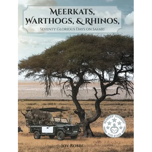 Meerkats, Warthogs, and Rhinos: Seventy Glorious Days on Safari - Hardcover
