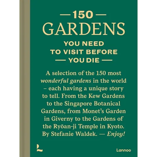 150 Gardens You Need to Visit Before You Die - Hardcover