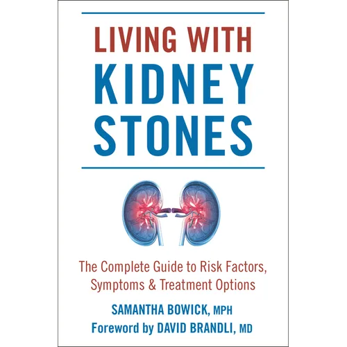 Living with Kidney Stones: Complete Guide to Risk Factors, Symptoms & Treatment Options - Paperback