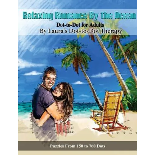 Relaxing Romance By the Ocean Dot-to-Dot for Adults: Puzzles from 150 to 760 Dots - Paperback