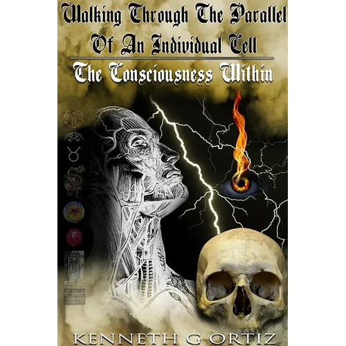 Walking Through The Parallel Of An Individual Cell: The Consciousness Within - Paperback
