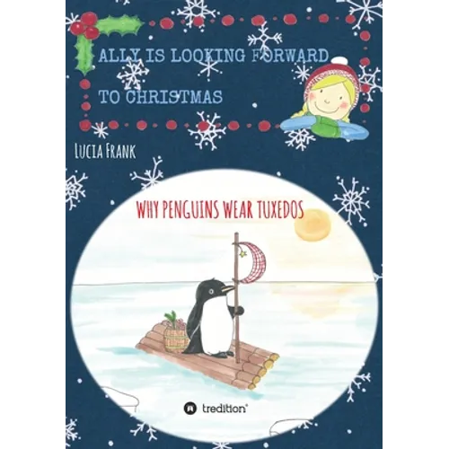 Ally is looking forward to Christmas: Why penguins wear tuxedos - Paperback