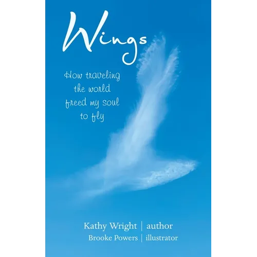 Wings: How Traveling the World Freed My Soul to Fly - Paperback