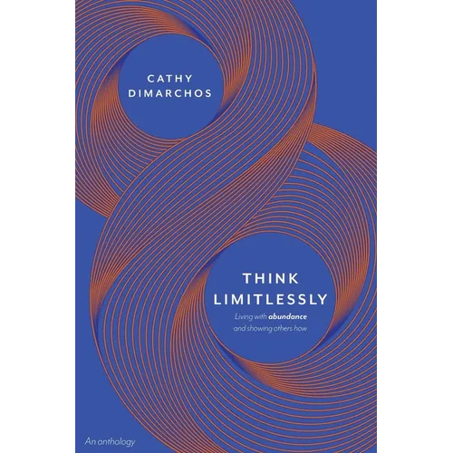 Think Limitlessly: Living with abundance and showing others how. - Paperback
