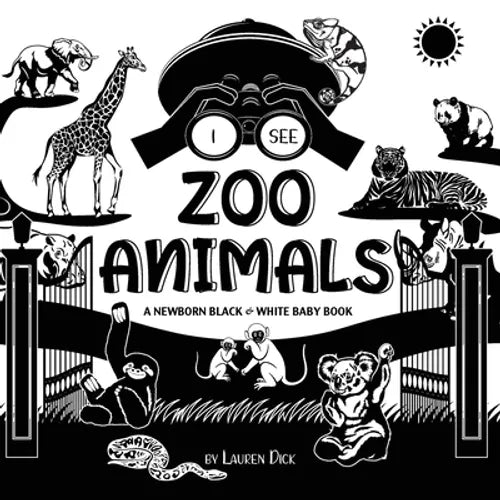 I See Zoo Animals: A Newborn Black & White Baby Book (High-Contrast Design & Patterns) (Panda, Koala, Sloth, Monkey, Kangaroo, Giraffe, Elephant, Lion - Paperback