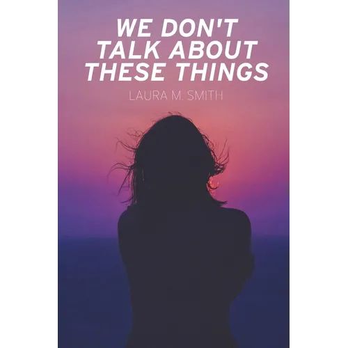 We Don't Talk About These Things - Paperback