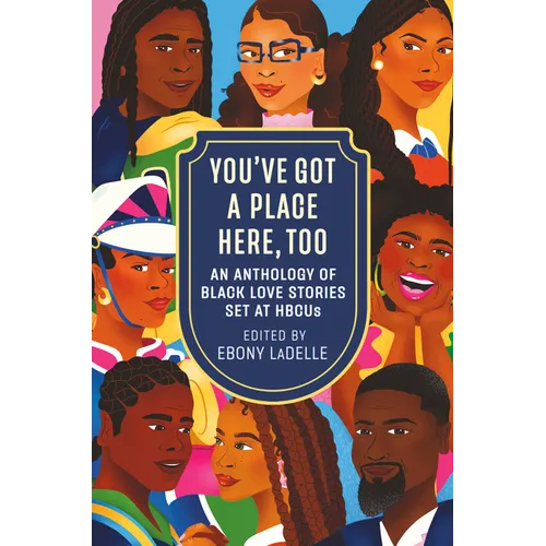 You've Got a Place Here, Too: An Anthology of Black Love Stories Set at Hbcus - Hardcover