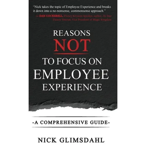 Reasons NOT to Focus on Employee Experience: A Comprehensive Guide - Hardcover