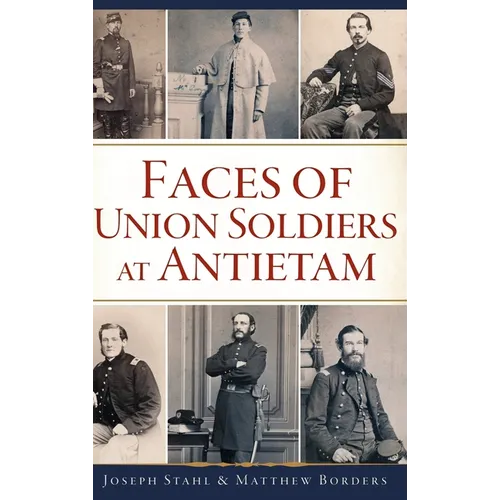 Faces of Union Soldiers at Antietam - Hardcover