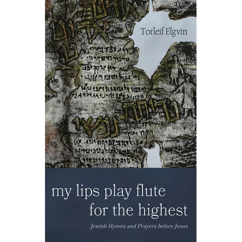 My Lips Play Flute for the Highest: Jewish Hymns and Prayers Before Jesus - Paperback