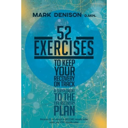 52 Exercises to Keep Your Recovery on Track: A Supplement to the Life Recovery Plan - Paperback