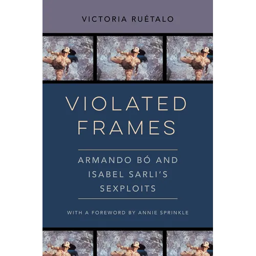 Violated Frames: Armando Bó and Isabel Sarli's Sexploits Volume 2 - Paperback
