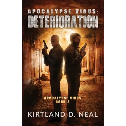 Apocalypse Virus Deterioration: Just when you thought it couldn't get any worse - Paperback
