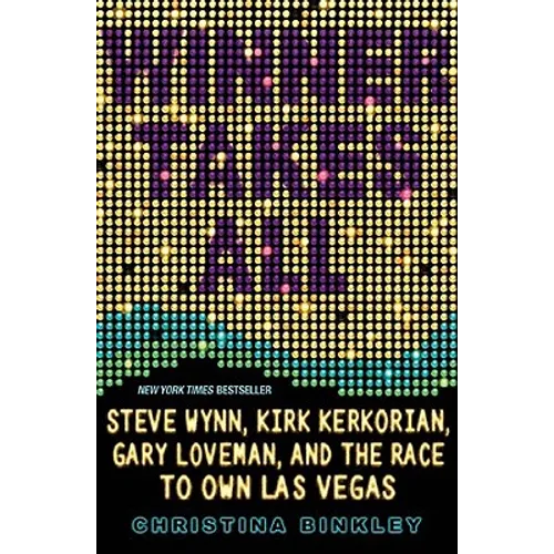 Winner Takes All: Steve Wynn, Kirk Kerkorian, Gary Loveman, and the Race to Own Las Vegas - Paperback