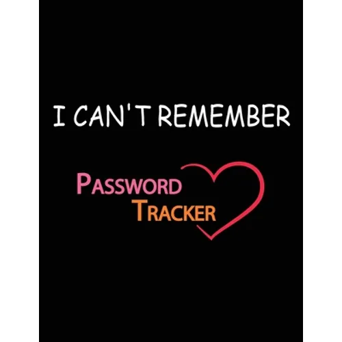 I Can't Remember: A Password Tracker - Paperback