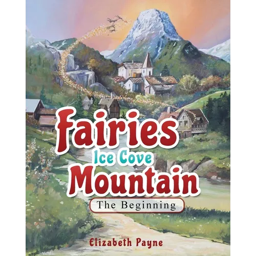 Fairies Ice Cove Mountain: The Beginning - Paperback