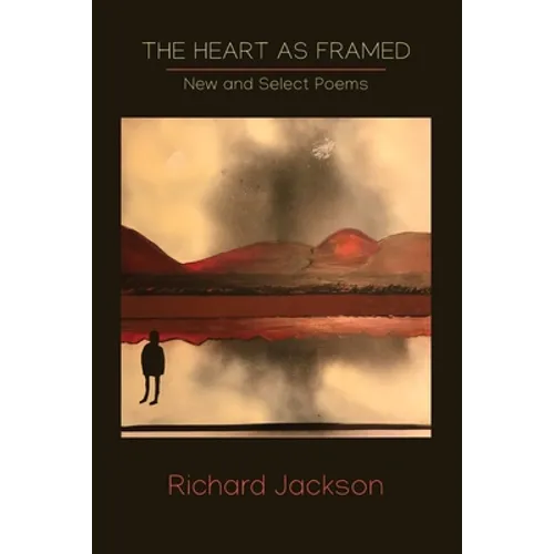 The Heart as Framed: New & Select Poems - Paperback