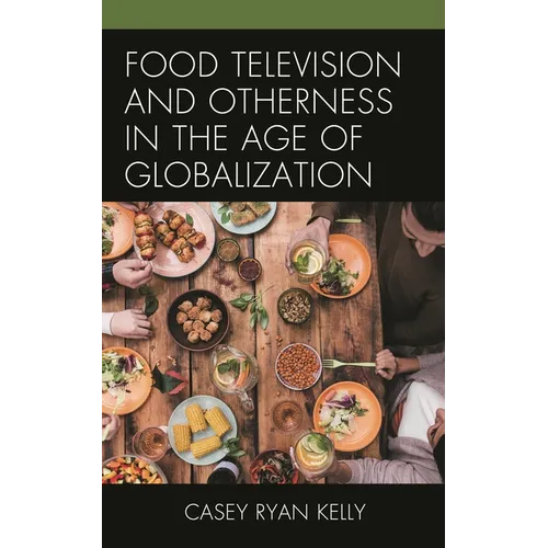 Food Television and Otherness in the Age of Globalization - Paperback