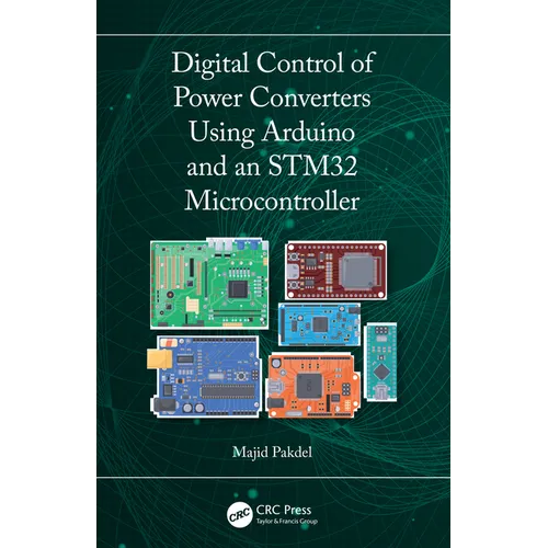 Digital Control of Power Converters Using Arduino and an STM32 Microcontroller - Hardcover