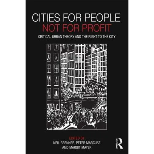 Cities for People, Not for Profit: Critical Urban Theory and the Right to the City - Paperback