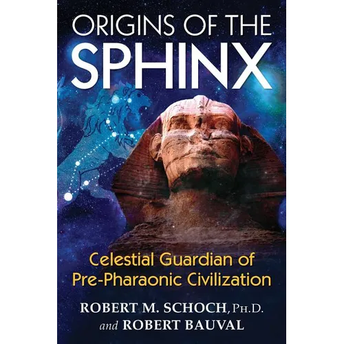 Origins of the Sphinx: Celestial Guardian of Pre-Pharaonic Civilization - Paperback
