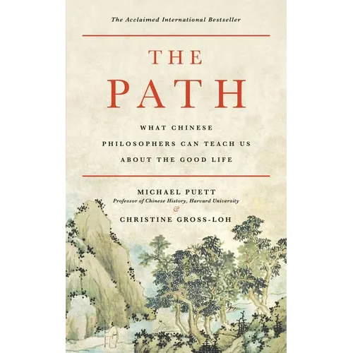 The Path: What Chinese Philosophers Can Teach Us about the Good Life - Paperback