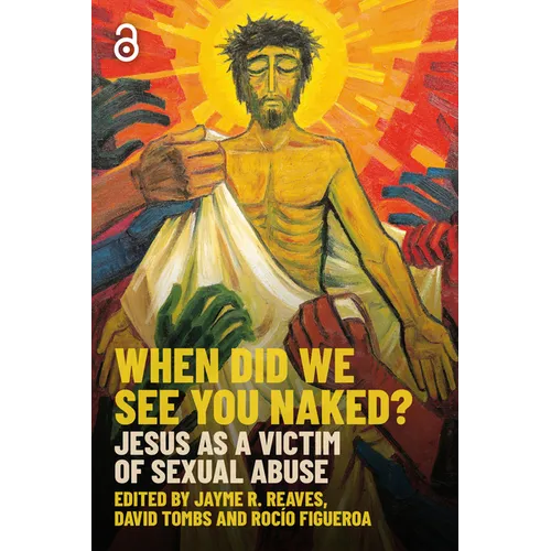 When Did We See You Naked?: Jesus as a Victim of Sexual Abuse - Paperback