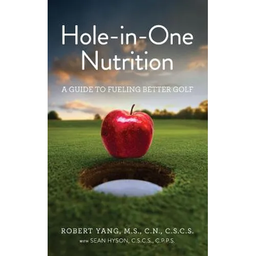 Hole-In-One Nutrition: A Guide to Fueling for Better Golf - Paperback