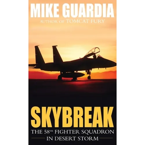 Skybreak: The 58th Fighter Squadron in Desert Storm - Hardcover