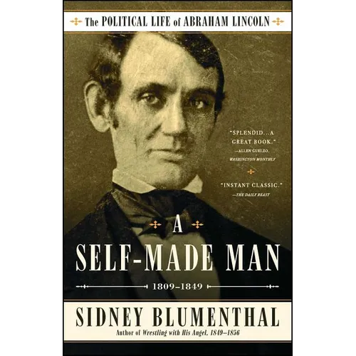 A Self-Made Man: The Political Life of Abraham Lincoln Vol. I, 1809-1849 - Paperback