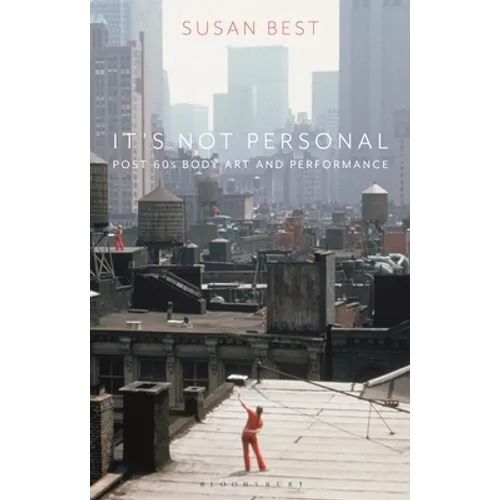 It's Not Personal: Post 60s Body Art and Performance - Hardcover