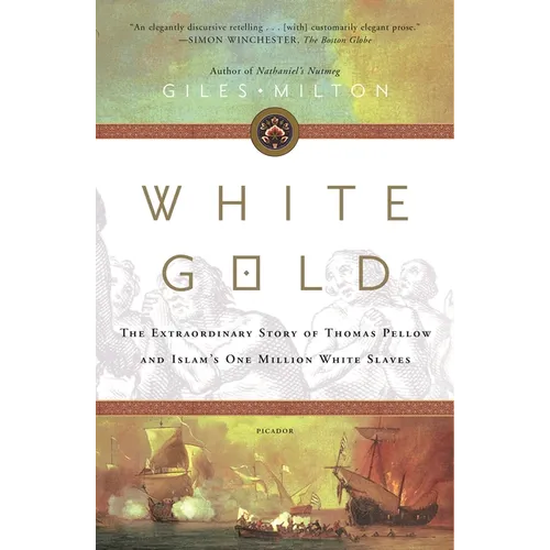 White Gold: The Extraordinary Story of Thomas Pellow and Islam's One Million White Slaves - Paperback