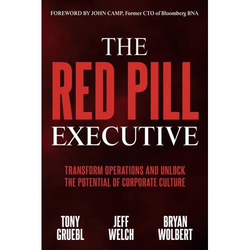 The Red Pill Executive: Transform Operations and Unlock the Potential of Corporate Culture - Paperback