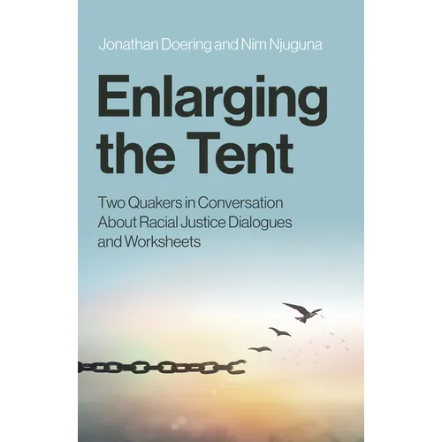 Enlarging the Tent: Two Quakers in Conversation about Racial Justice Dialogues and Worksheets - Paperback