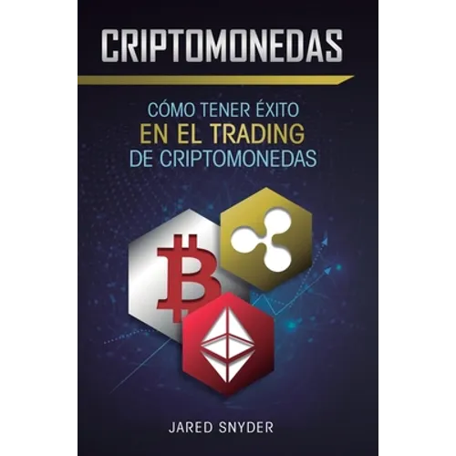 Criptomonedas: Cómo Tener Exito En El Trading De Criptomonedas - Hardcover