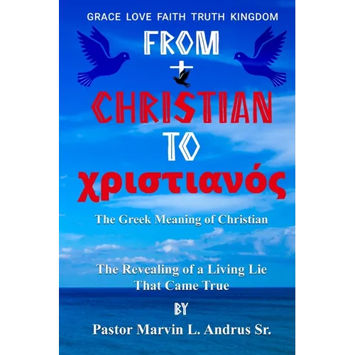 From Christian to Christian: The Revealing of a Living LIe That Came True - Paperback