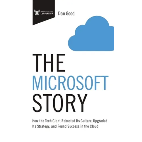 The Microsoft Story: How the Tech Giant Rebooted Its Culture, Upgraded Its Strategy, and Found Success in the Cloud - Paperback
