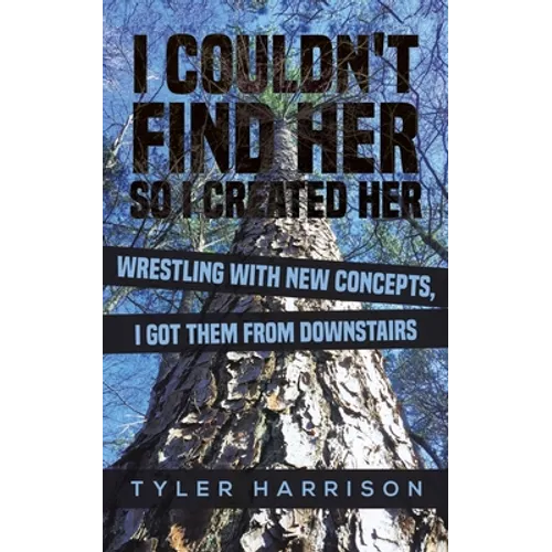 I Couldn't Find Her So I Created Her - Paperback
