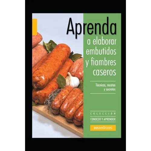 Aprenda a elaborar embutidos y fiambres caseros: Colección conocer y aprender - Paperback