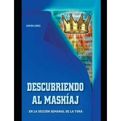 Descubriendo al Mashíaj: En la parshá de la semana - Paperback