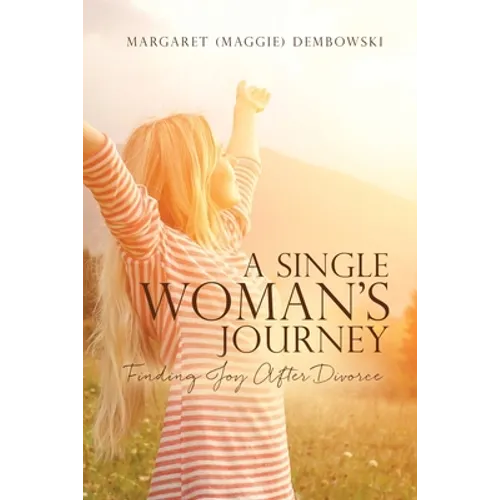 A Single Woman's Journey: Finding Joy After Divorce - Paperback