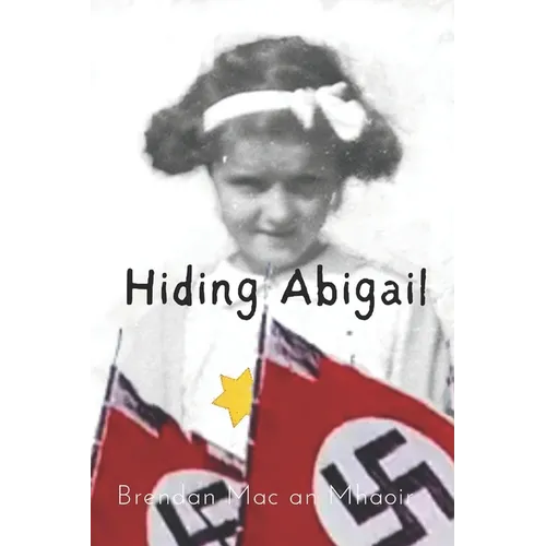 Hiding Abigail: The Girl with The Yellow Star - Paperback