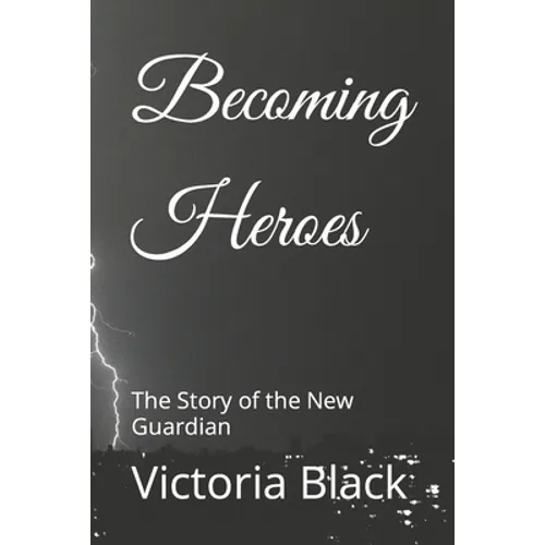 Becoming Heroes: The Story of the New Guardian - Paperback