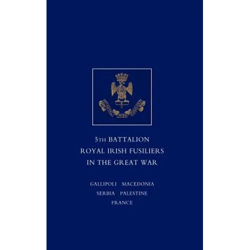 Short Record of the Service and Experiences of the 5th Battalion Royal Irish Fusiliers in the Great War - Paperback