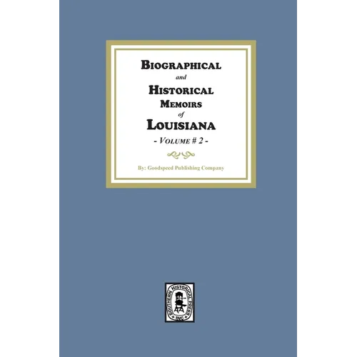 Biographical and Historical Memoirs of Louisiana, Volume #2 - Paperback