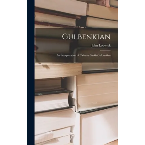 Gulbenkian; an Interpretation of Calouste Sarkis Gulbenkian - Hardcover