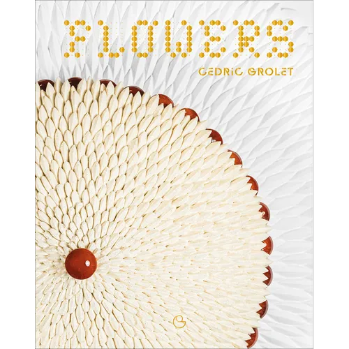 Flowers: A French Patisserie Cookbook - Hardcover